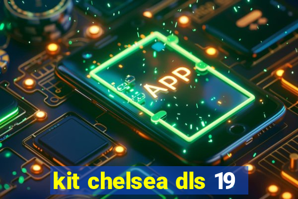 kit chelsea dls 19